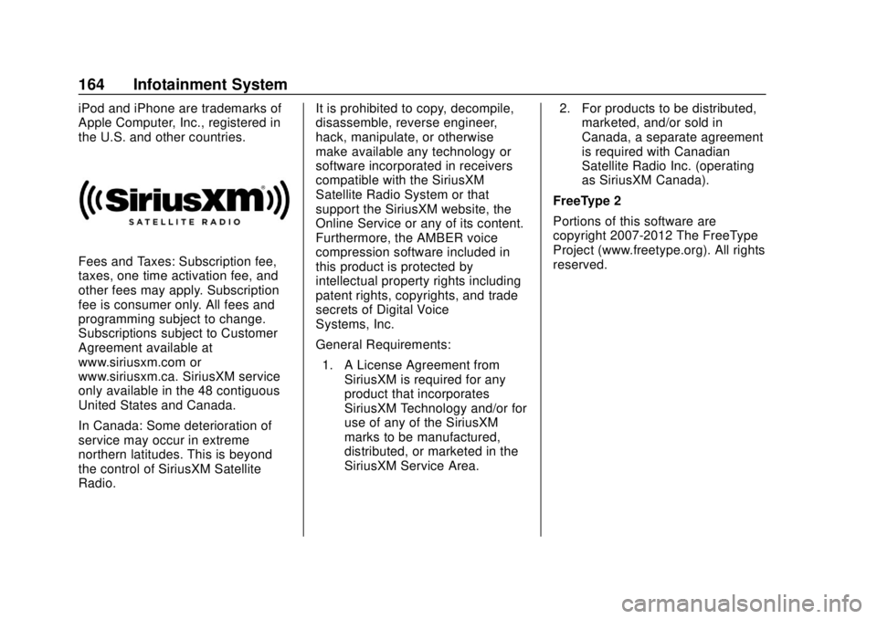 CHEVROLET SONIC 2018 Owners Manual Chevrolet Sonic Owner Manual (GMNA-Localizing-U.S./Canada-11373973) -
2018 - crc - 10/9/17
164 Infotainment System
iPod and iPhone are trademarks of
Apple Computer, Inc., registered in
the U.S. and ot CHEVROLET SONIC 2018 Owners Manual Chevrolet Sonic Owner Manual (GMNA-Localizing-U.S./Canada-11373973) -
2018 - crc - 10/9/17
164 Infotainment System
iPod and iPhone are trademarks of
Apple Computer, Inc., registered in
the U.S. and ot