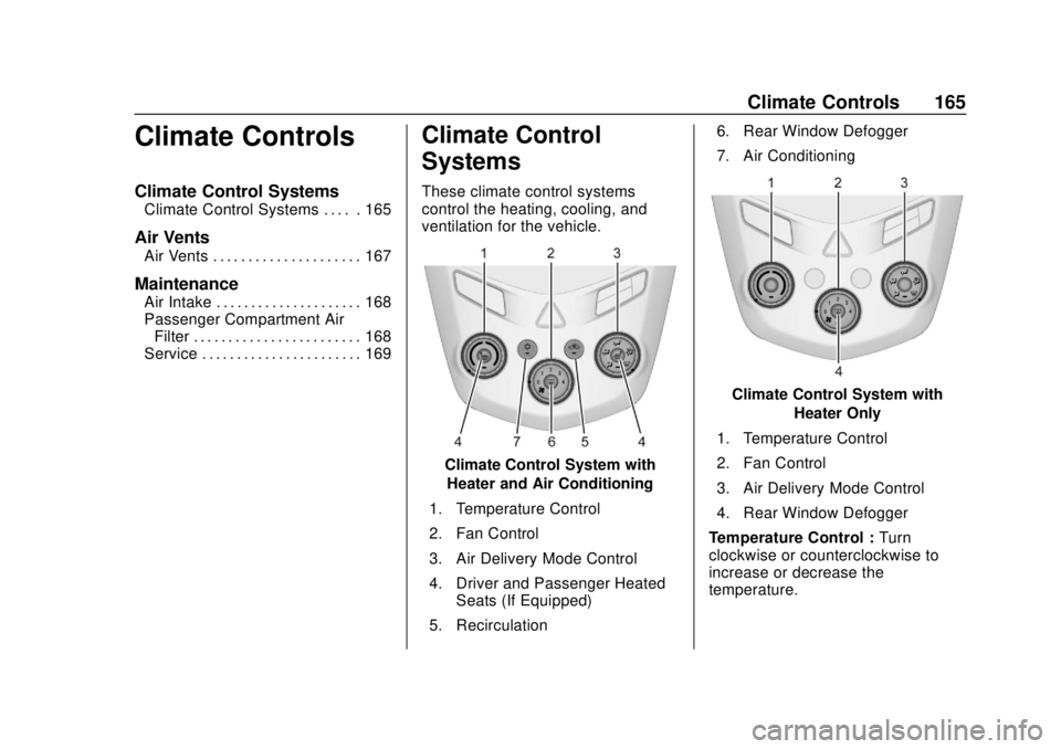 CHEVROLET SONIC 2018  Owners Manual Chevrolet Sonic Owner Manual (GMNA-Localizing-U.S./Canada-11373973) -
2018 - crc - 10/9/17
Climate Controls 165
Climate Controls
Climate Control Systems
Climate Control Systems . . . . . 165
Air Vents