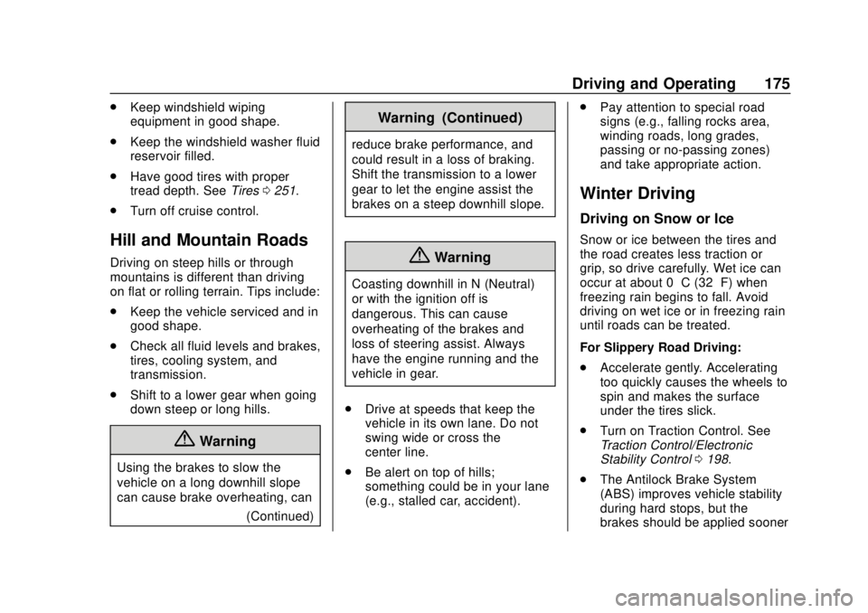 CHEVROLET SONIC 2018  Owners Manual Chevrolet Sonic Owner Manual (GMNA-Localizing-U.S./Canada-11373973) -
2018 - crc - 10/9/17
Driving and Operating 175
.Keep windshield wiping
equipment in good shape.
. Keep the windshield washer fluid