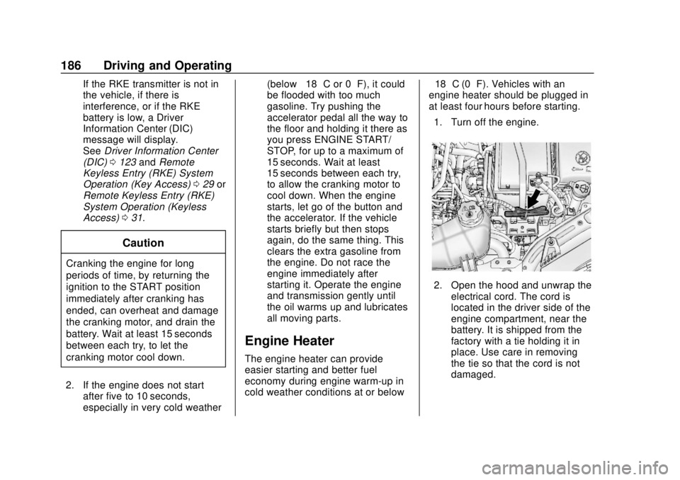 CHEVROLET SONIC 2018  Owners Manual Chevrolet Sonic Owner Manual (GMNA-Localizing-U.S./Canada-11373973) -
2018 - crc - 10/9/17
186 Driving and Operating
If the RKE transmitter is not in
the vehicle, if there is
interference, or if the R