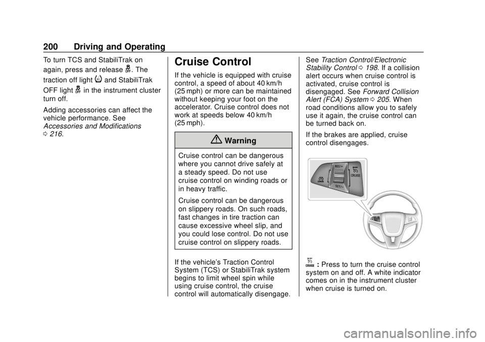 CHEVROLET SONIC 2018  Owners Manual Chevrolet Sonic Owner Manual (GMNA-Localizing-U.S./Canada-11373973) -
2018 - crc - 10/9/17
200 Driving and Operating
To turn TCS and StabiliTrak on
again, press and release
g. The
traction off light
i