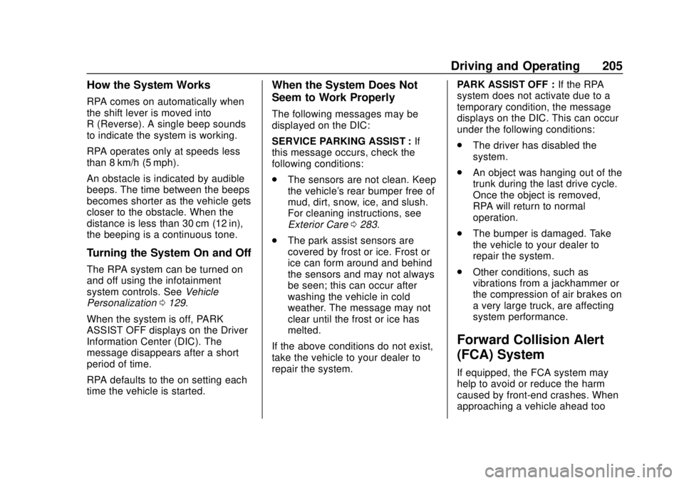 CHEVROLET SONIC 2018  Owners Manual Chevrolet Sonic Owner Manual (GMNA-Localizing-U.S./Canada-11373973) -
2018 - crc - 10/9/17
Driving and Operating 205
How the System Works
RPA comes on automatically when
the shift lever is moved into
