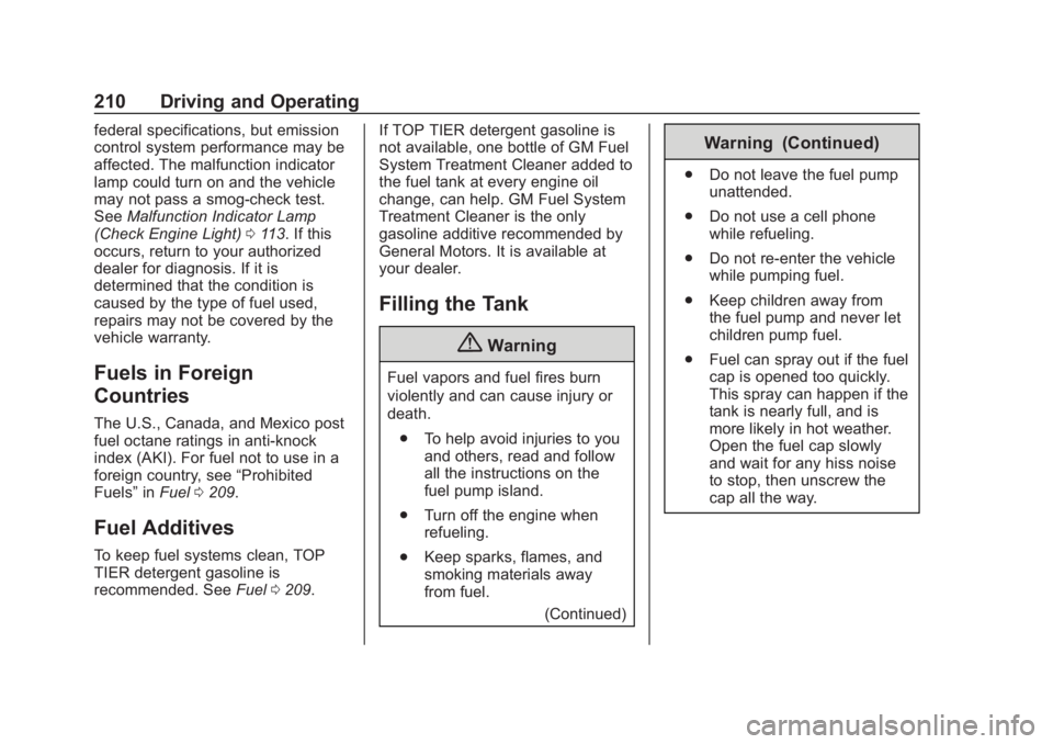 CHEVROLET SONIC 2018  Owners Manual Chevrolet Sonic Owner Manual (GMNA-Localizing-U.S./Canada-11373973) -
2018 - crc - 10/12/17
210 Driving and Operating
federal specifications, but emission
control system performance may be
affected. T