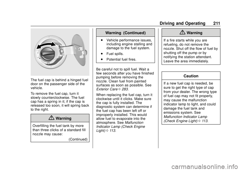 CHEVROLET SONIC 2018  Owners Manual Chevrolet Sonic Owner Manual (GMNA-Localizing-U.S./Canada-11373973) -
2018 - crc - 10/9/17
Driving and Operating 211
The fuel cap is behind a hinged fuel
door on the passenger side of the
vehicle.
To 
