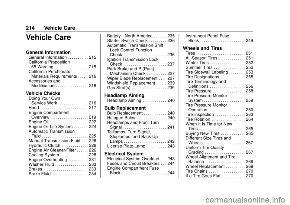 CHEVROLET SONIC 2018  Owners Manual Chevrolet Sonic Owner Manual (GMNA-Localizing-U.S./Canada-11373973) -
2018 - crc - 10/9/17
214 Vehicle Care
Vehicle Care
General Information
General Information . . . . . . . . . . 215
California Prop