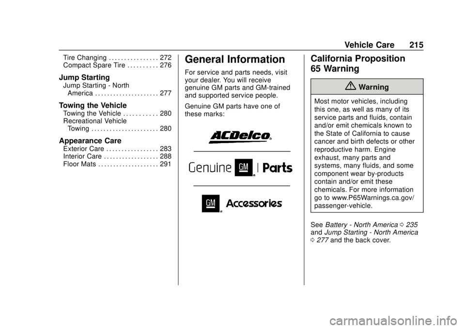 CHEVROLET SONIC 2018  Owners Manual Chevrolet Sonic Owner Manual (GMNA-Localizing-U.S./Canada-11373973) -
2018 - crc - 10/9/17
Vehicle Care 215
Tire Changing . . . . . . . . . . . . . . . . 272
Compact Spare Tire . . . . . . . . . . 276
