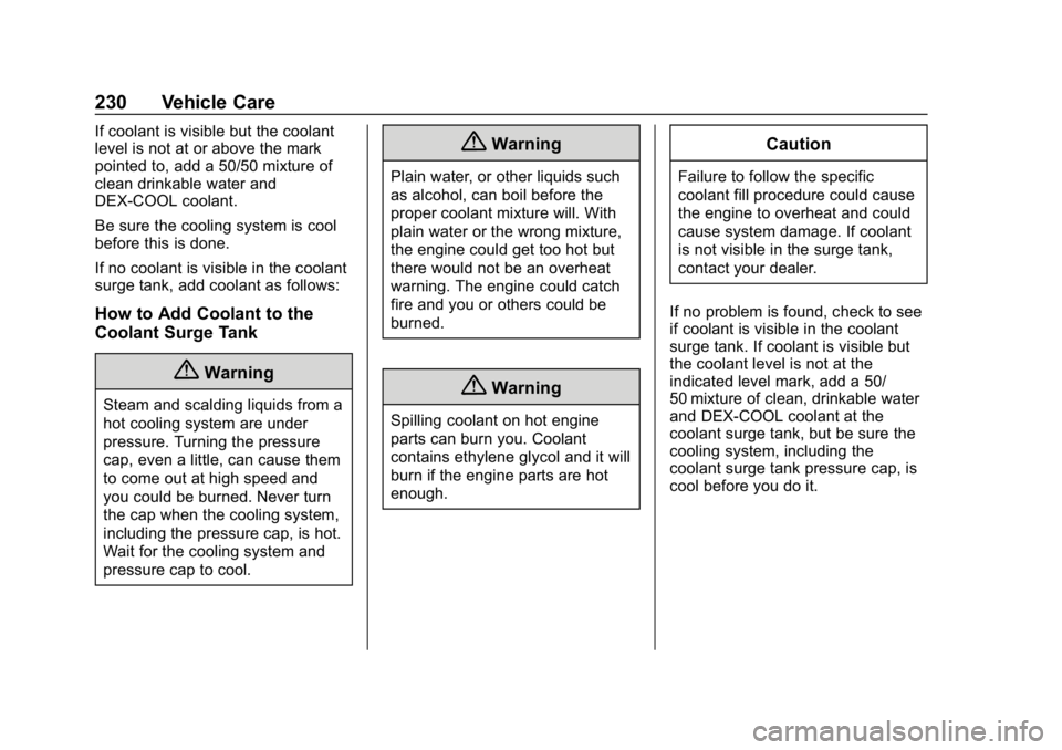 CHEVROLET SONIC 2018  Owners Manual Chevrolet Sonic Owner Manual (GMNA-Localizing-U.S./Canada-11373973) -
2018 - crc - 10/12/17
230 Vehicle Care
If coolant is visible but the coolant
level is not at or above the mark
pointed to, add a 5