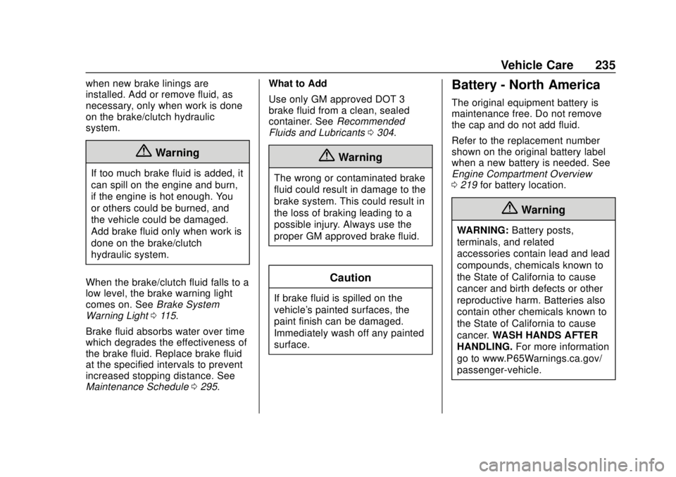CHEVROLET SONIC 2018  Owners Manual Chevrolet Sonic Owner Manual (GMNA-Localizing-U.S./Canada-11373973) -
2018 - crc - 10/9/17
Vehicle Care 235
when new brake linings are
installed. Add or remove fluid, as
necessary, only when work is d