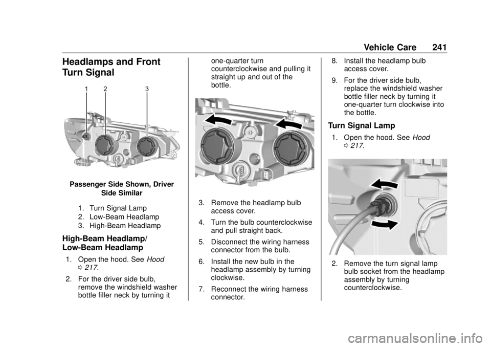 CHEVROLET SONIC 2018  Owners Manual Chevrolet Sonic Owner Manual (GMNA-Localizing-U.S./Canada-11373973) -
2018 - crc - 10/9/17
Vehicle Care 241
Headlamps and Front
Turn Signal
Passenger Side Shown, DriverSide Similar
1. Turn Signal Lamp
