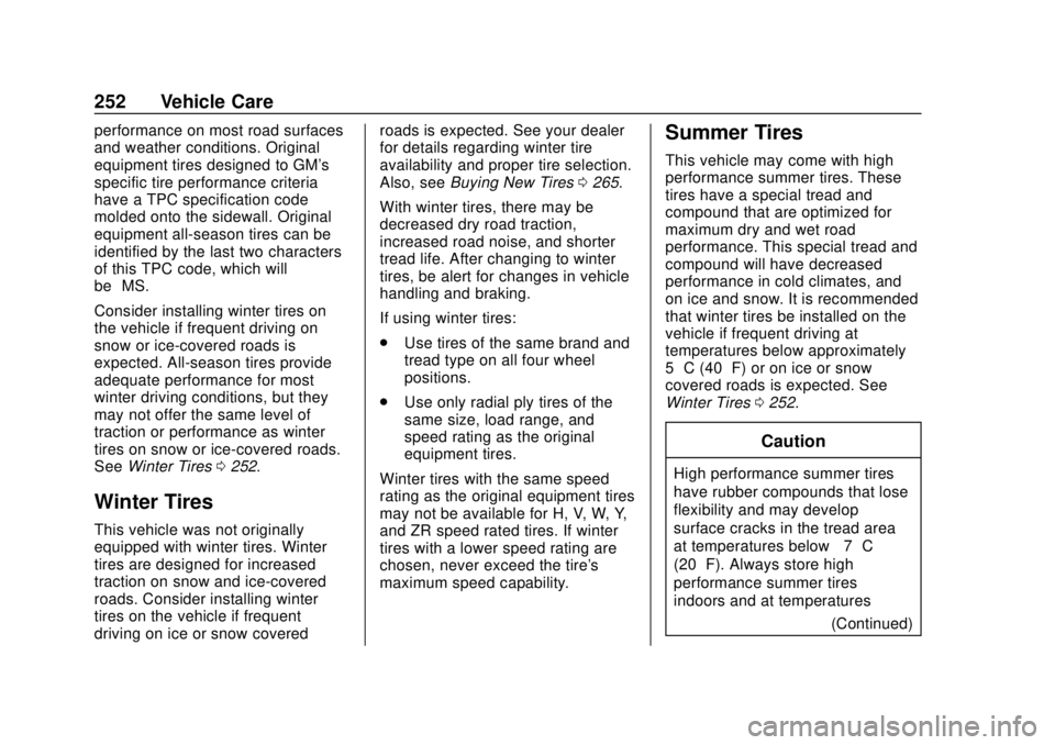 CHEVROLET SONIC 2018  Owners Manual Chevrolet Sonic Owner Manual (GMNA-Localizing-U.S./Canada-11373973) -
2018 - crc - 10/9/17
252 Vehicle Care
performance on most road surfaces
and weather conditions. Original
equipment tires designed 