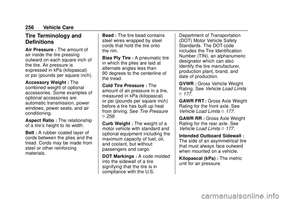 CHEVROLET SONIC 2018  Owners Manual Chevrolet Sonic Owner Manual (GMNA-Localizing-U.S./Canada-11373973) -
2018 - crc - 10/9/17
256 Vehicle Care
Tire Terminology and
Definitions
Air Pressure:The amount of
air inside the tire pressing
out