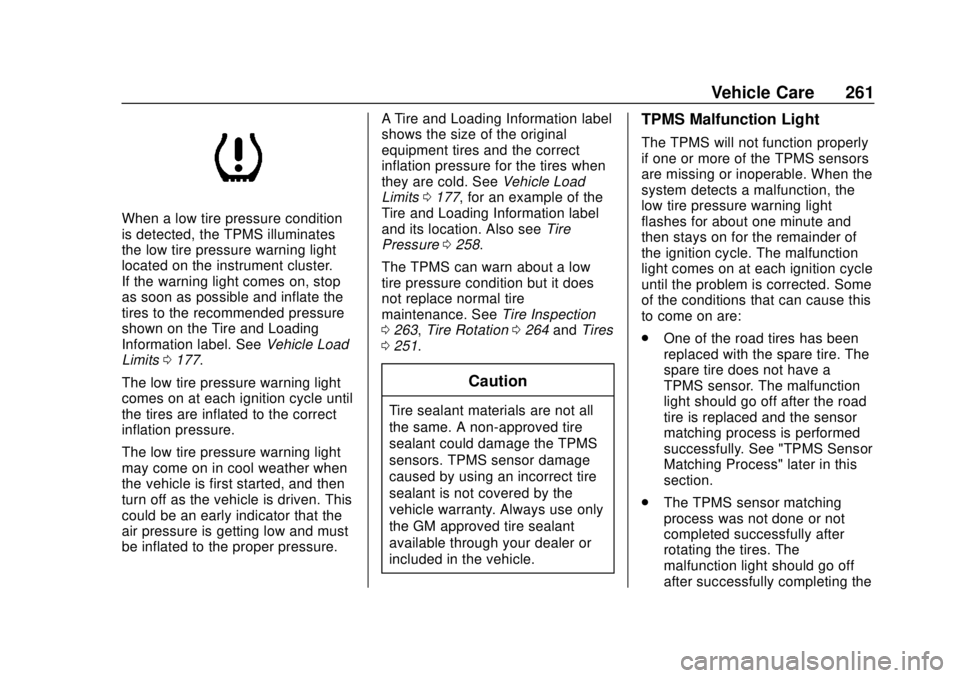CHEVROLET SONIC 2018  Owners Manual Chevrolet Sonic Owner Manual (GMNA-Localizing-U.S./Canada-11373973) -
2018 - crc - 10/9/17
Vehicle Care 261
When a low tire pressure condition
is detected, the TPMS illuminates
the low tire pressure w