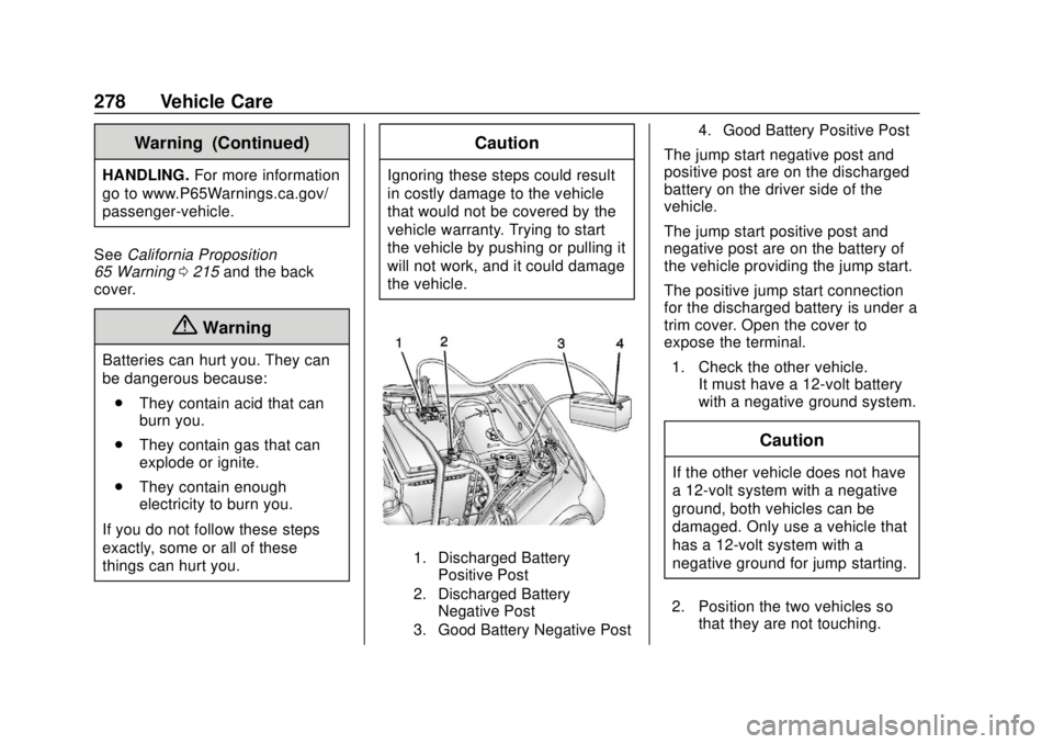 CHEVROLET SONIC 2018 Owners Manual Chevrolet Sonic Owner Manual (GMNA-Localizing-U.S./Canada-11373973) -
2018 - crc - 10/9/17
278 Vehicle Care
Warning (Continued)
HANDLING.For more information
go to www.P65Warnings.ca.gov/
passenger-ve CHEVROLET SONIC 2018 Owners Manual Chevrolet Sonic Owner Manual (GMNA-Localizing-U.S./Canada-11373973) -
2018 - crc - 10/9/17
278 Vehicle Care
Warning (Continued)
HANDLING.For more information
go to www.P65Warnings.ca.gov/
passenger-ve