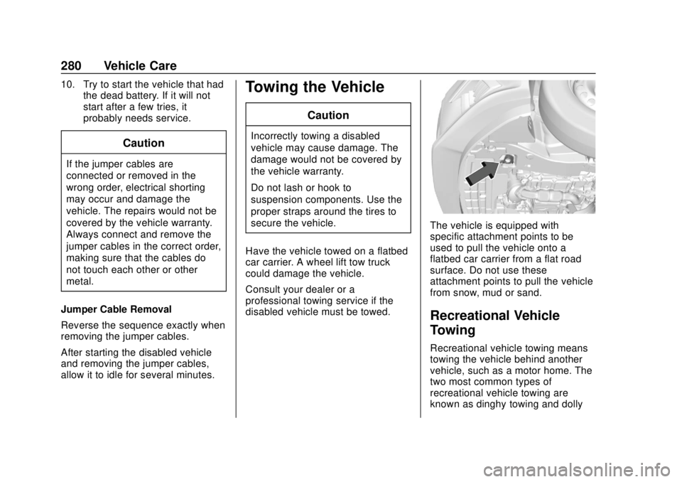 CHEVROLET SONIC 2018  Owners Manual Chevrolet Sonic Owner Manual (GMNA-Localizing-U.S./Canada-11373973) -
2018 - crc - 10/9/17
280 Vehicle Care
10. Try to start the vehicle that hadthe dead battery. If it will not
start after a few trie