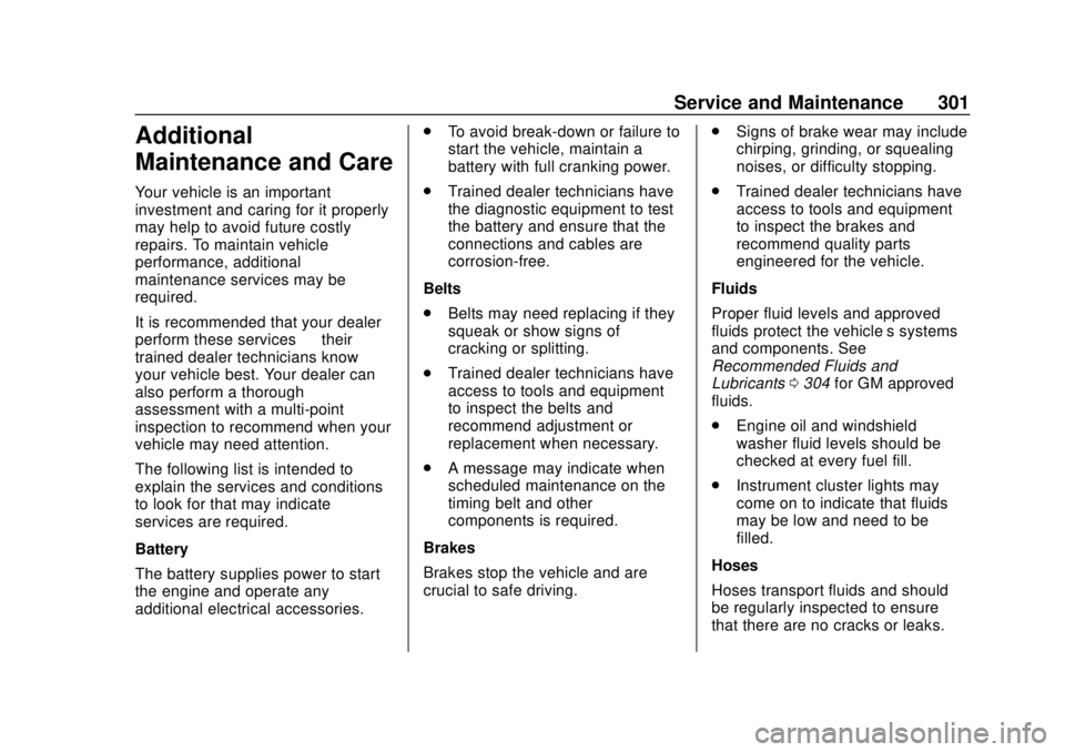 CHEVROLET SONIC 2018  Owners Manual Chevrolet Sonic Owner Manual (GMNA-Localizing-U.S./Canada-11373973) -
2018 - crc - 10/9/17
Service and Maintenance 301
Additional
Maintenance and Care
Your vehicle is an important
investment and carin