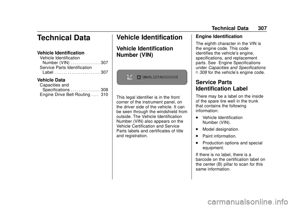 CHEVROLET SONIC 2018  Owners Manual Chevrolet Sonic Owner Manual (GMNA-Localizing-U.S./Canada-11373973) -
2018 - crc - 10/9/17
Technical Data 307
Technical Data
Vehicle Identification
Vehicle IdentificationNumber (VIN) . . . . . . . . .