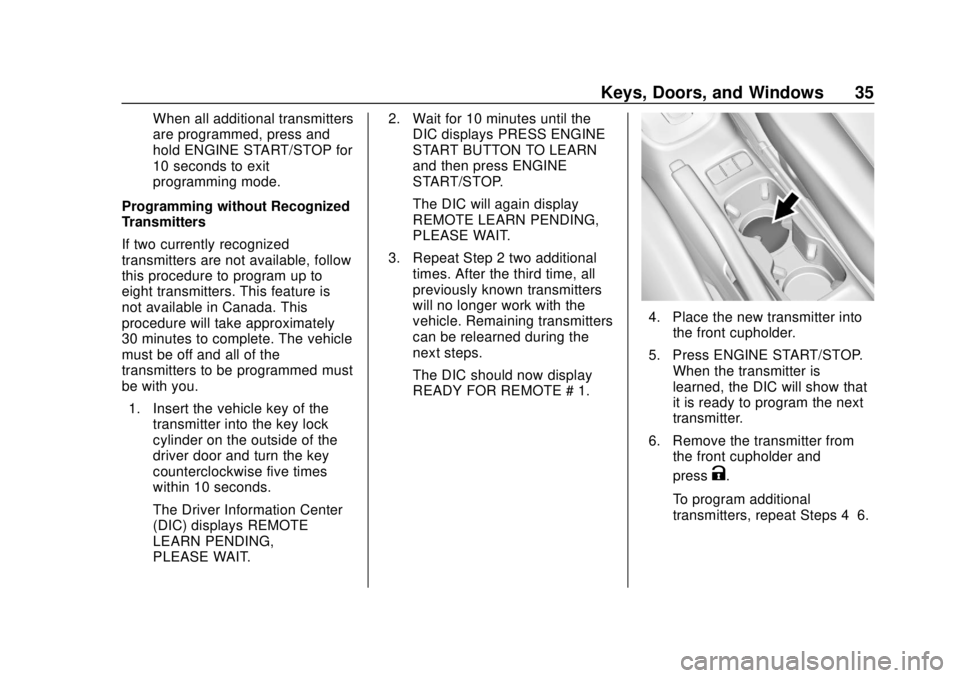 CHEVROLET SONIC 2018 Owners Guide Chevrolet Sonic Owner Manual (GMNA-Localizing-U.S./Canada-11373973) -
2018 - crc - 10/9/17
Keys, Doors, and Windows 35
When all additional transmitters
are programmed, press and
hold ENGINE START/STOP CHEVROLET SONIC 2018 Owners Guide Chevrolet Sonic Owner Manual (GMNA-Localizing-U.S./Canada-11373973) -
2018 - crc - 10/9/17
Keys, Doors, and Windows 35
When all additional transmitters
are programmed, press and
hold ENGINE START/STOP