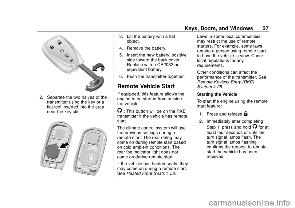 CHEVROLET SONIC 2018  Owners Manual Chevrolet Sonic Owner Manual (GMNA-Localizing-U.S./Canada-11373973) -
2018 - crc - 10/9/17
Keys, Doors, and Windows 37
2. Separate the two halves of thetransmitter using the key or a
flat tool inserte