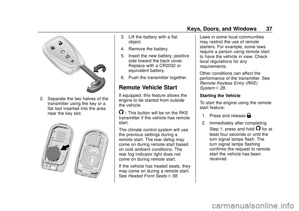 CHEVROLET SONIC 2018 Owners Guide Chevrolet Sonic Owner Manual (GMNA-Localizing-U.S./Canada-11373973) -
2018 - crc - 10/9/17
Keys, Doors, and Windows 37
2. Separate the two halves of thetransmitter using the key or a
flat tool inserte CHEVROLET SONIC 2018 Owners Guide Chevrolet Sonic Owner Manual (GMNA-Localizing-U.S./Canada-11373973) -
2018 - crc - 10/9/17
Keys, Doors, and Windows 37
2. Separate the two halves of thetransmitter using the key or a
flat tool inserte