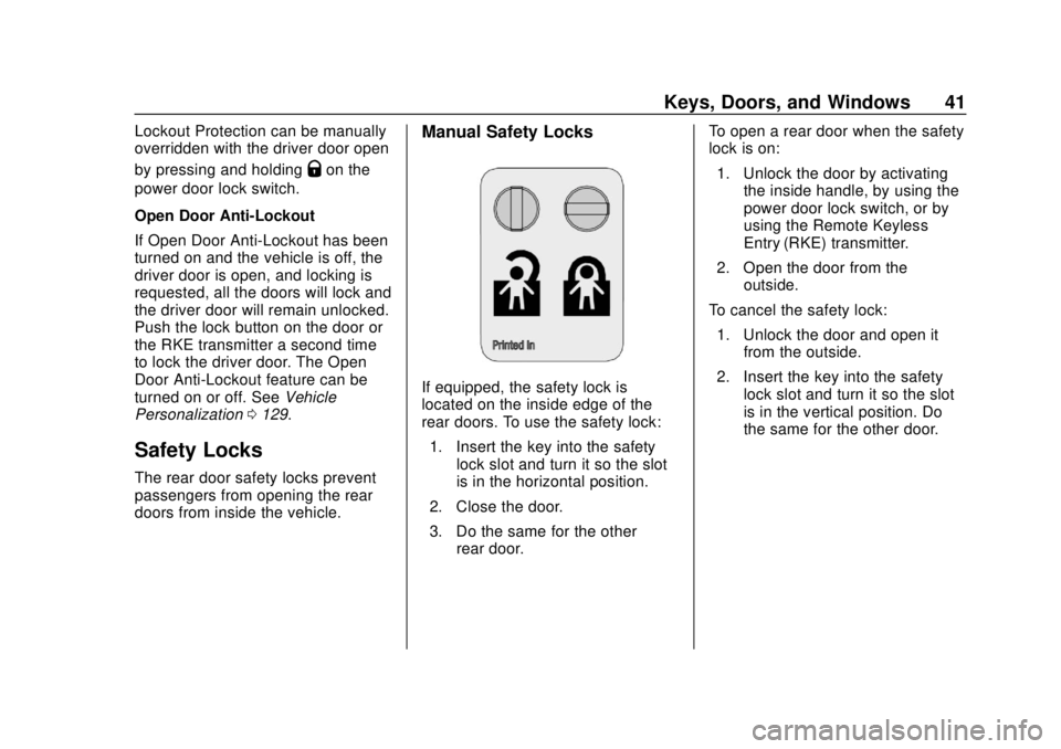 CHEVROLET SONIC 2018 Service Manual Chevrolet Sonic Owner Manual (GMNA-Localizing-U.S./Canada-11373973) -
2018 - crc - 10/9/17
Keys, Doors, and Windows 41
Lockout Protection can be manually
overridden with the driver door open
by pressi CHEVROLET SONIC 2018 Service Manual Chevrolet Sonic Owner Manual (GMNA-Localizing-U.S./Canada-11373973) -
2018 - crc - 10/9/17
Keys, Doors, and Windows 41
Lockout Protection can be manually
overridden with the driver door open
by pressi