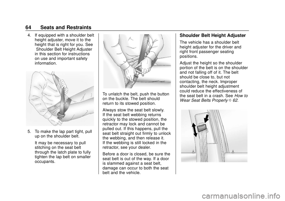 CHEVROLET SONIC 2018 Repair Manual Chevrolet Sonic Owner Manual (GMNA-Localizing-U.S./Canada-11373973) -
2018 - crc - 10/9/17
64 Seats and Restraints
4. If equipped with a shoulder beltheight adjuster, move it to the
height that is rig CHEVROLET SONIC 2018 Repair Manual Chevrolet Sonic Owner Manual (GMNA-Localizing-U.S./Canada-11373973) -
2018 - crc - 10/9/17
64 Seats and Restraints
4. If equipped with a shoulder beltheight adjuster, move it to the
height that is rig