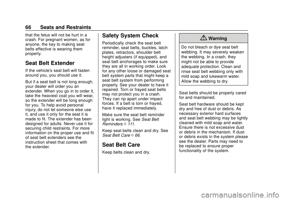 CHEVROLET SONIC 2018 Repair Manual Chevrolet Sonic Owner Manual (GMNA-Localizing-U.S./Canada-11373973) -
2018 - crc - 10/9/17
66 Seats and Restraints
that the fetus will not be hurt in a
crash. For pregnant women, as for
anyone, the ke CHEVROLET SONIC 2018 Repair Manual Chevrolet Sonic Owner Manual (GMNA-Localizing-U.S./Canada-11373973) -
2018 - crc - 10/9/17
66 Seats and Restraints
that the fetus will not be hurt in a
crash. For pregnant women, as for
anyone, the ke