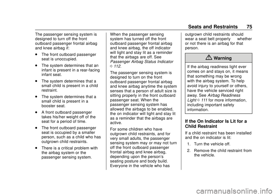 CHEVROLET SONIC 2018 Manual PDF Chevrolet Sonic Owner Manual (GMNA-Localizing-U.S./Canada-11373973) -
2018 - crc - 10/9/17
Seats and Restraints 75
The passenger sensing system is
designed to turn off the front
outboard passenger fro CHEVROLET SONIC 2018 Manual PDF Chevrolet Sonic Owner Manual (GMNA-Localizing-U.S./Canada-11373973) -
2018 - crc - 10/9/17
Seats and Restraints 75
The passenger sensing system is
designed to turn off the front
outboard passenger fro