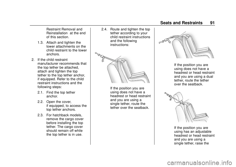 CHEVROLET SONIC 2018 Owners Manual Chevrolet Sonic Owner Manual (GMNA-Localizing-U.S./Canada-11373973) -
2018 - crc - 10/9/17
Seats and Restraints 91
Restraint Removal and
Reinstallation”at the end
of this section.
1.3. Attach and ti