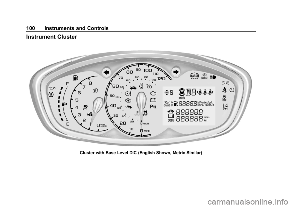 CHEVROLET SPARK 2018 Owners Manual Chevrolet Spark Owner Manual (GMNA-Localizing-U.S./Canada-11348464) -
2018 - crc - 9/19/17
100 Instruments and Controls
Instrument Cluster
Cluster with Base Level DIC (English Shown, Metric Similar) CHEVROLET SPARK 2018 Owners Manual Chevrolet Spark Owner Manual (GMNA-Localizing-U.S./Canada-11348464) -
2018 - crc - 9/19/17
100 Instruments and Controls
Instrument Cluster
Cluster with Base Level DIC (English Shown, Metric Similar)