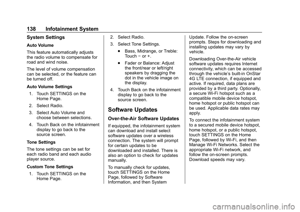 CHEVROLET SPARK 2018 Owners Manual Chevrolet Spark Owner Manual (GMNA-Localizing-U.S./Canada-11348464) -
2018 - crc - 9/19/17
138 Infotainment System
System Settings
Auto Volume
This feature automatically adjusts
the radio volume to co CHEVROLET SPARK 2018 Owners Manual Chevrolet Spark Owner Manual (GMNA-Localizing-U.S./Canada-11348464) -
2018 - crc - 9/19/17
138 Infotainment System
System Settings
Auto Volume
This feature automatically adjusts
the radio volume to co