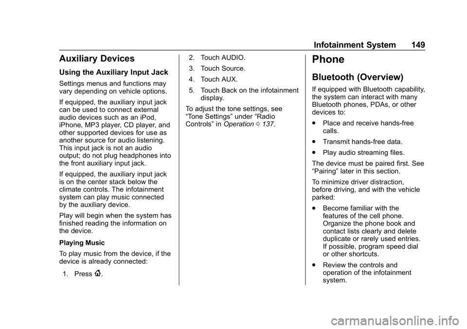 CHEVROLET SPARK 2018 User Guide Chevrolet Spark Owner Manual (GMNA-Localizing-U.S./Canada-11348464) -
2018 - crc - 9/19/17
Infotainment System 149
Auxiliary Devices
Using the Auxiliary Input Jack
Settings menus and functions may
var CHEVROLET SPARK 2018 User Guide Chevrolet Spark Owner Manual (GMNA-Localizing-U.S./Canada-11348464) -
2018 - crc - 9/19/17
Infotainment System 149
Auxiliary Devices
Using the Auxiliary Input Jack
Settings menus and functions may
var