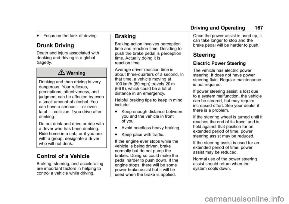 CHEVROLET SPARK 2018 Owners Manual Chevrolet Spark Owner Manual (GMNA-Localizing-U.S./Canada-11348464) -
2018 - crc - 9/19/17
Driving and Operating 167
.Focus on the task of driving.
Drunk Driving
Death and injury associated with
drink CHEVROLET SPARK 2018 Owners Manual Chevrolet Spark Owner Manual (GMNA-Localizing-U.S./Canada-11348464) -
2018 - crc - 9/19/17
Driving and Operating 167
.Focus on the task of driving.
Drunk Driving
Death and injury associated with
drink