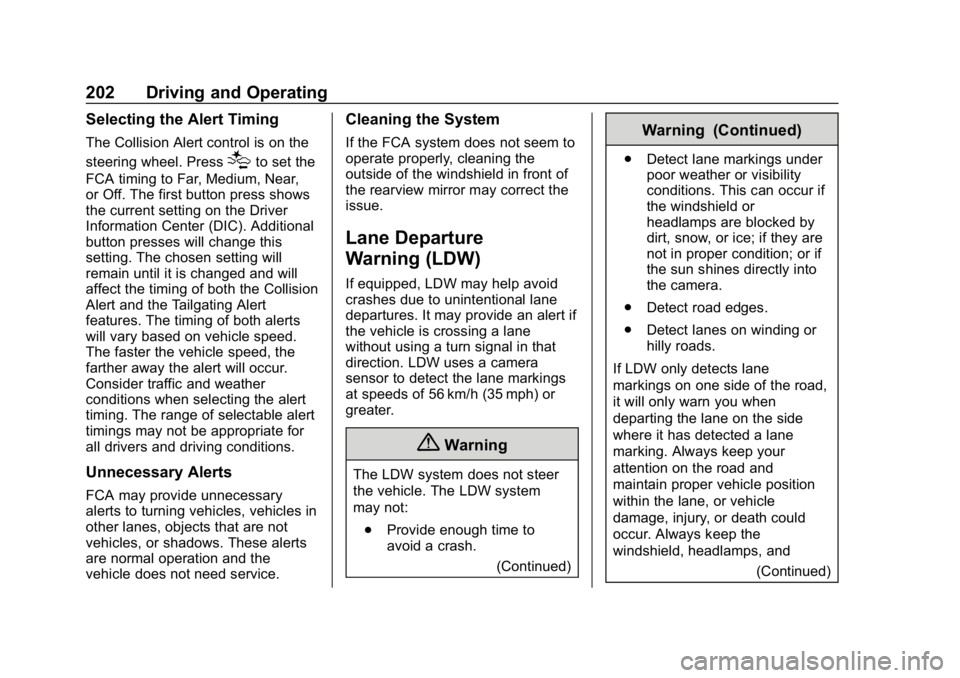 CHEVROLET SPARK 2018 Owners Manual Chevrolet Spark Owner Manual (GMNA-Localizing-U.S./Canada-11348464) -
2018 - crc - 9/19/17
202 Driving and Operating
Selecting the Alert Timing
The Collision Alert control is on the
steering wheel. Pr CHEVROLET SPARK 2018 Owners Manual Chevrolet Spark Owner Manual (GMNA-Localizing-U.S./Canada-11348464) -
2018 - crc - 9/19/17
202 Driving and Operating
Selecting the Alert Timing
The Collision Alert control is on the
steering wheel. Pr