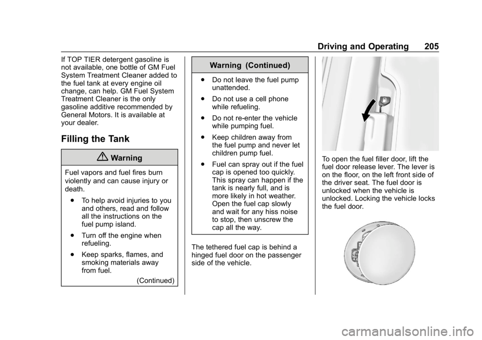 CHEVROLET SPARK 2018  Owners Manual Chevrolet Spark Owner Manual (GMNA-Localizing-U.S./Canada-11348464) -
2018 - crc - 9/19/17
Driving and Operating 205
If TOP TIER detergent gasoline is
not available, one bottle of GM Fuel
System Treat