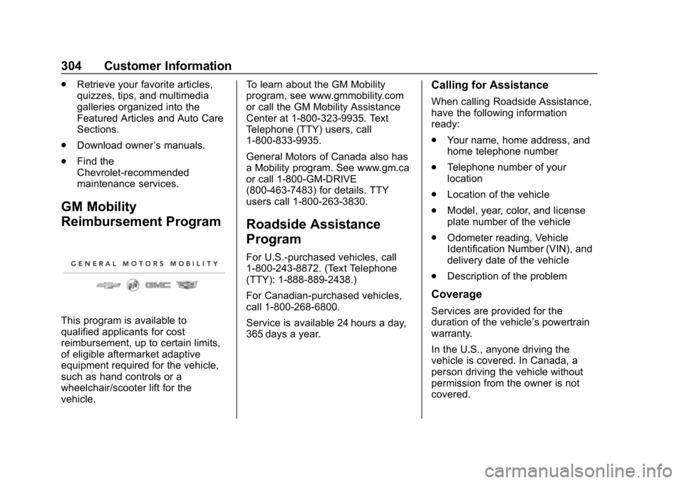 CHEVROLET SPARK 2018 Owners Manual Chevrolet Spark Owner Manual (GMNA-Localizing-U.S./Canada-11348464) -
2018 - crc - 9/19/17
304 Customer Information
.Retrieve your favorite articles,
quizzes, tips, and multimedia
galleries organized CHEVROLET SPARK 2018 Owners Manual Chevrolet Spark Owner Manual (GMNA-Localizing-U.S./Canada-11348464) -
2018 - crc - 9/19/17
304 Customer Information
.Retrieve your favorite articles,
quizzes, tips, and multimedia
galleries organized