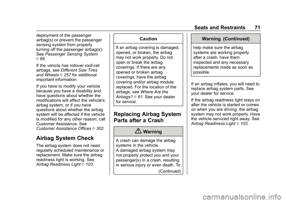 CHEVROLET SPARK 2018 Manual PDF Chevrolet Spark Owner Manual (GMNA-Localizing-U.S./Canada-11348464) -
2018 - crc - 9/19/17
Seats and Restraints 71
deployment of the passenger
airbag(s) or prevent the passenger
sensing system from pr