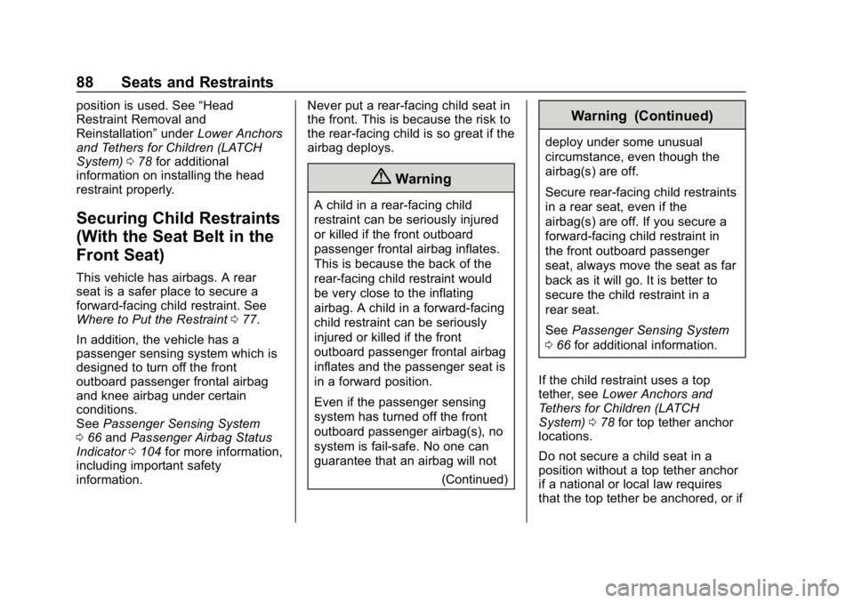 CHEVROLET SPARK 2018 Manual Online Chevrolet Spark Owner Manual (GMNA-Localizing-U.S./Canada-11348464) -
2018 - crc - 9/19/17
88 Seats and Restraints
position is used. See“Head
Restraint Removal and
Reinstallation” underLower Ancho CHEVROLET SPARK 2018 Manual Online Chevrolet Spark Owner Manual (GMNA-Localizing-U.S./Canada-11348464) -
2018 - crc - 9/19/17
88 Seats and Restraints
position is used. See“Head
Restraint Removal and
Reinstallation” underLower Ancho