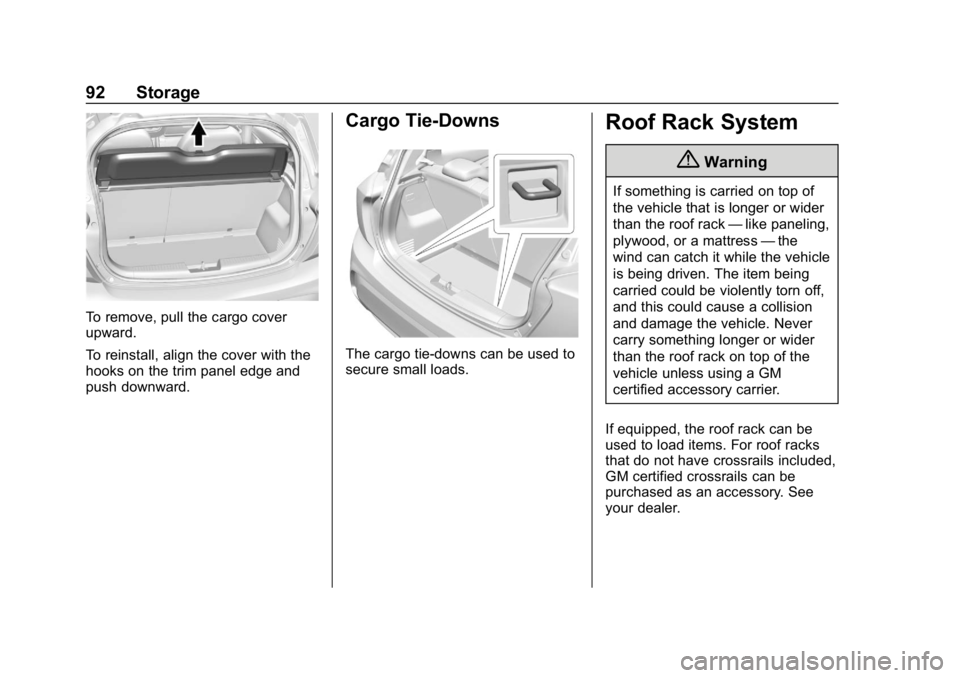CHEVROLET SPARK 2018 Owners Manual Chevrolet Spark Owner Manual (GMNA-Localizing-U.S./Canada-11348464) -
2018 - crc - 9/19/17
92 Storage
To remove, pull the cargo cover
upward.
To reinstall, align the cover with the
hooks on the trim p CHEVROLET SPARK 2018 Owners Manual Chevrolet Spark Owner Manual (GMNA-Localizing-U.S./Canada-11348464) -
2018 - crc - 9/19/17
92 Storage
To remove, pull the cargo cover
upward.
To reinstall, align the cover with the
hooks on the trim p