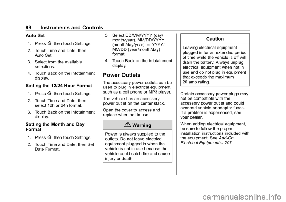 CHEVROLET SPARK 2018 Owners Manual Chevrolet Spark Owner Manual (GMNA-Localizing-U.S./Canada-11348464) -
2018 - crc - 9/19/17
98 Instruments and Controls
Auto Set
1. Press{, then touch Settings.
2. Touch Time and Date, then Auto Set.
3 CHEVROLET SPARK 2018 Owners Manual Chevrolet Spark Owner Manual (GMNA-Localizing-U.S./Canada-11348464) -
2018 - crc - 9/19/17
98 Instruments and Controls
Auto Set
1. Press{, then touch Settings.
2. Touch Time and Date, then Auto Set.
3