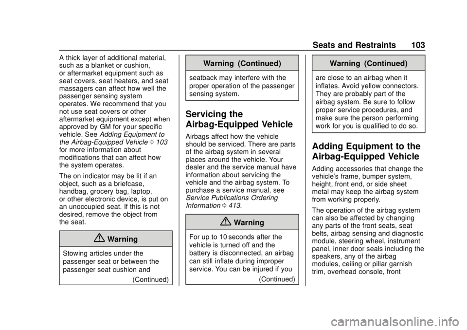 CHEVROLET SUBURBAN 2018 Owners Manual Chevrolet Tahoe/Suburban Owner Manual (GMNA-Localizing-U.S./Canada/
Mexico-11349385) - 2018 - crc - 11/3/17
Seats and Restraints 103
A thick layer of additional material,
such as a blanket or cushion, CHEVROLET SUBURBAN 2018 Owners Manual Chevrolet Tahoe/Suburban Owner Manual (GMNA-Localizing-U.S./Canada/
Mexico-11349385) - 2018 - crc - 11/3/17
Seats and Restraints 103
A thick layer of additional material,
such as a blanket or cushion,
