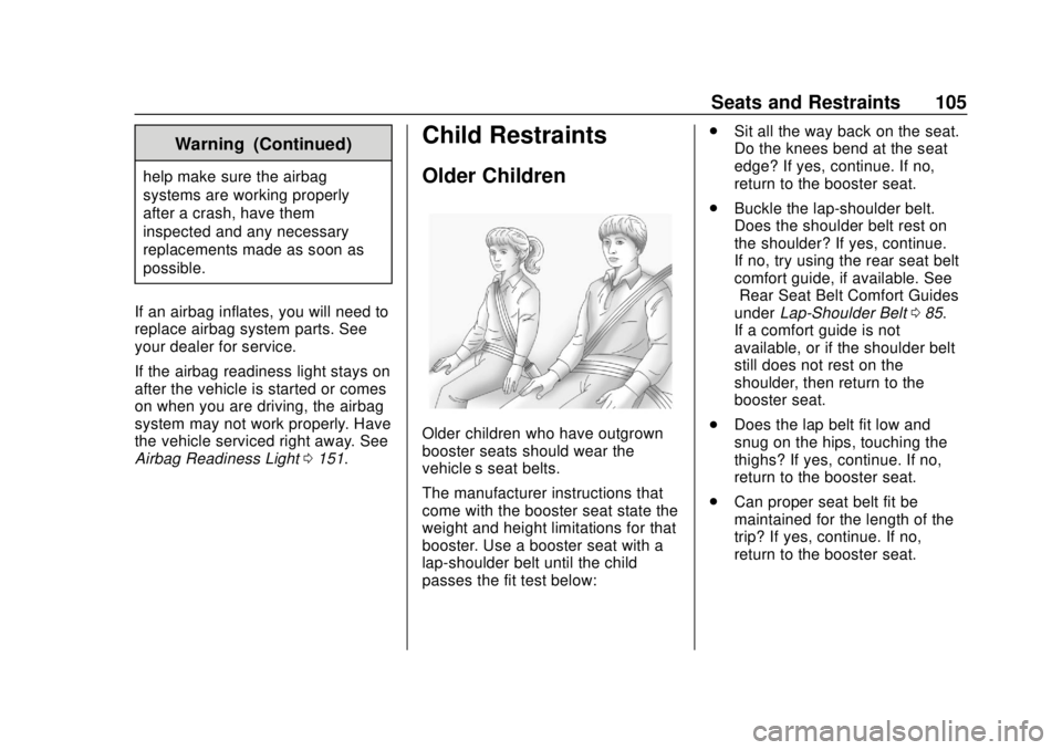 CHEVROLET SUBURBAN 2018 Owners Manual Chevrolet Tahoe/Suburban Owner Manual (GMNA-Localizing-U.S./Canada/
Mexico-11349385) - 2018 - crc - 11/3/17
Seats and Restraints 105
Warning (Continued)
help make sure the airbag
systems are working p CHEVROLET SUBURBAN 2018 Owners Manual Chevrolet Tahoe/Suburban Owner Manual (GMNA-Localizing-U.S./Canada/
Mexico-11349385) - 2018 - crc - 11/3/17
Seats and Restraints 105
Warning (Continued)
help make sure the airbag
systems are working p