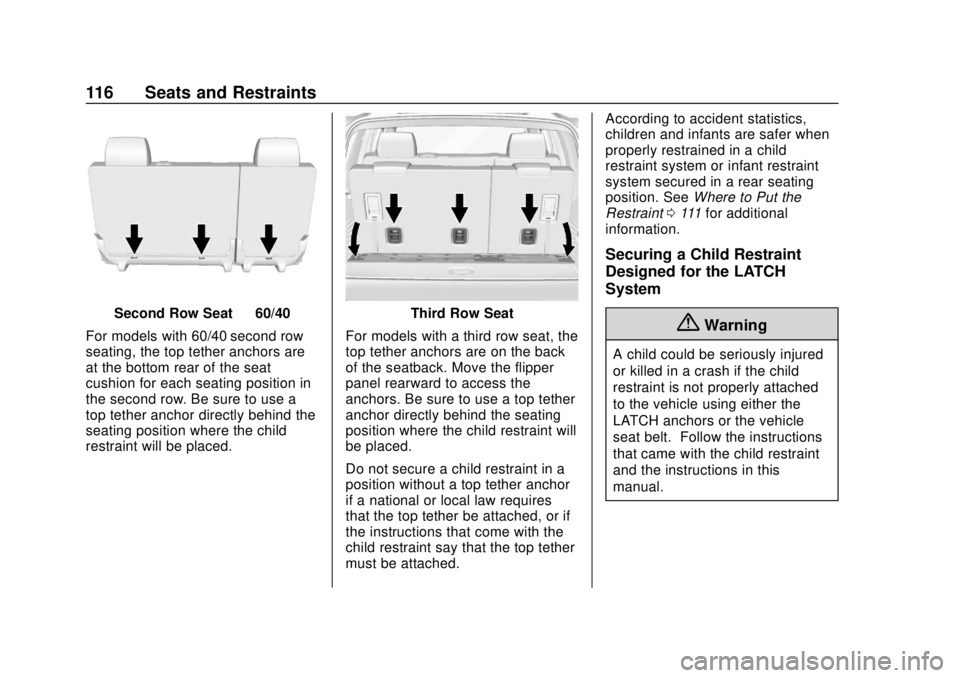 CHEVROLET TAHOE 2018 Owners Manual Chevrolet Tahoe/Suburban Owner Manual (GMNA-Localizing-U.S./Canada/
Mexico-11349385) - 2018 - crc - 11/3/17
116 Seats and Restraints
Second Row Seat—60/40
For models with 60/40 second row
seating, t CHEVROLET TAHOE 2018 Owners Manual Chevrolet Tahoe/Suburban Owner Manual (GMNA-Localizing-U.S./Canada/
Mexico-11349385) - 2018 - crc - 11/3/17
116 Seats and Restraints
Second Row Seat—60/40
For models with 60/40 second row
seating, t