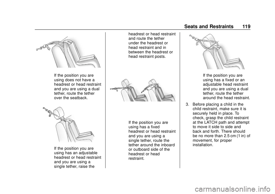 CHEVROLET TAHOE 2018 Owners Manual Chevrolet Tahoe/Suburban Owner Manual (GMNA-Localizing-U.S./Canada/
Mexico-11349385) - 2018 - crc - 11/3/17
Seats and Restraints 119
If the position you are
using does not have a
headrest or head rest CHEVROLET TAHOE 2018 Owners Manual Chevrolet Tahoe/Suburban Owner Manual (GMNA-Localizing-U.S./Canada/
Mexico-11349385) - 2018 - crc - 11/3/17
Seats and Restraints 119
If the position you are
using does not have a
headrest or head rest