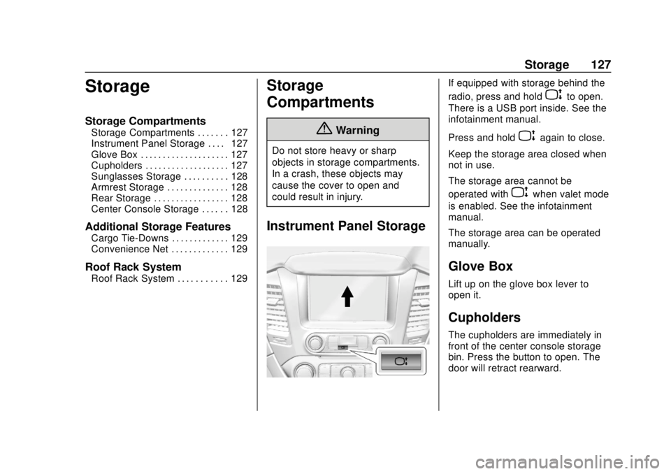 CHEVROLET TAHOE 2018 Owners Manual Chevrolet Tahoe/Suburban Owner Manual (GMNA-Localizing-U.S./Canada/
Mexico-11349385) - 2018 - crc - 11/3/17
Storage 127
Storage
Storage Compartments
Storage Compartments . . . . . . . 127
Instrument P CHEVROLET TAHOE 2018 Owners Manual Chevrolet Tahoe/Suburban Owner Manual (GMNA-Localizing-U.S./Canada/
Mexico-11349385) - 2018 - crc - 11/3/17
Storage 127
Storage
Storage Compartments
Storage Compartments . . . . . . . 127
Instrument P