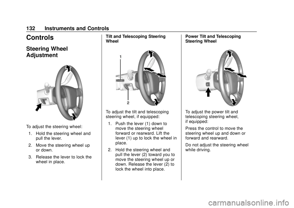 CHEVROLET TAHOE 2018 Owners Manual Chevrolet Tahoe/Suburban Owner Manual (GMNA-Localizing-U.S./Canada/
Mexico-11349385) - 2018 - crc - 11/3/17
132 Instruments and Controls
Controls
Steering Wheel
Adjustment
To adjust the steering wheel CHEVROLET TAHOE 2018 Owners Manual Chevrolet Tahoe/Suburban Owner Manual (GMNA-Localizing-U.S./Canada/
Mexico-11349385) - 2018 - crc - 11/3/17
132 Instruments and Controls
Controls
Steering Wheel
Adjustment
To adjust the steering wheel