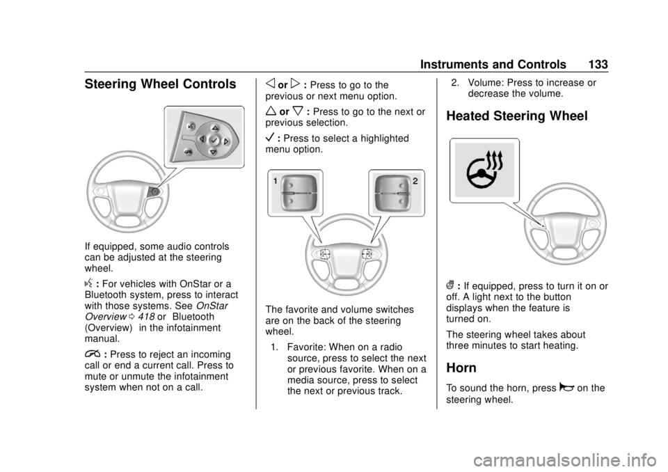 CHEVROLET SUBURBAN 2018  Owners Manual Chevrolet Tahoe/Suburban Owner Manual (GMNA-Localizing-U.S./Canada/
Mexico-11349385) - 2018 - crc - 11/3/17
Instruments and Controls 133
Steering Wheel Controls
If equipped, some audio controls
can be