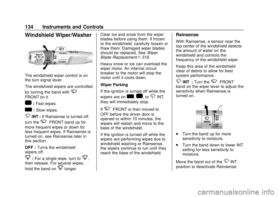CHEVROLET TAHOE 2018  Owners Manual Chevrolet Tahoe/Suburban Owner Manual (GMNA-Localizing-U.S./Canada/
Mexico-11349385) - 2018 - crc - 11/3/17
134 Instruments and Controls
Windshield Wiper/Washer
The windshield wiper control is on
the 