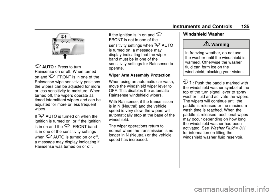 CHEVROLET TAHOE 2018  Owners Manual Chevrolet Tahoe/Suburban Owner Manual (GMNA-Localizing-U.S./Canada/
Mexico-11349385) - 2018 - crc - 11/3/17
Instruments and Controls 135
zAUTO :Press to turn
Rainsense on or off. When turned
on and
zF