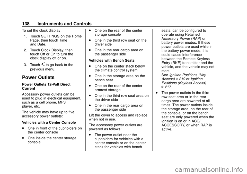 CHEVROLET TAHOE 2018 Owners Manual Chevrolet Tahoe/Suburban Owner Manual (GMNA-Localizing-U.S./Canada/
Mexico-11349385) - 2018 - crc - 11/3/17
138 Instruments and Controls
To set the clock display:1. Touch SETTINGS on the Home Page, th CHEVROLET TAHOE 2018 Owners Manual Chevrolet Tahoe/Suburban Owner Manual (GMNA-Localizing-U.S./Canada/
Mexico-11349385) - 2018 - crc - 11/3/17
138 Instruments and Controls
To set the clock display:1. Touch SETTINGS on the Home Page, th