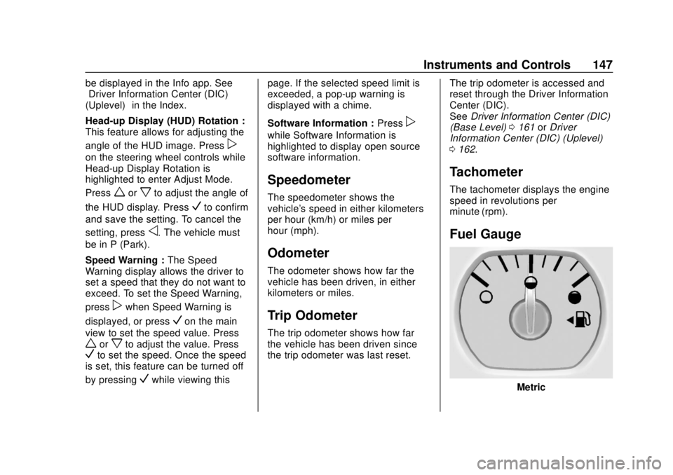 CHEVROLET TAHOE 2018  Owners Manual Chevrolet Tahoe/Suburban Owner Manual (GMNA-Localizing-U.S./Canada/
Mexico-11349385) - 2018 - crc - 11/3/17
Instruments and Controls 147
be displayed in the Info app. See
“Driver Information Center 